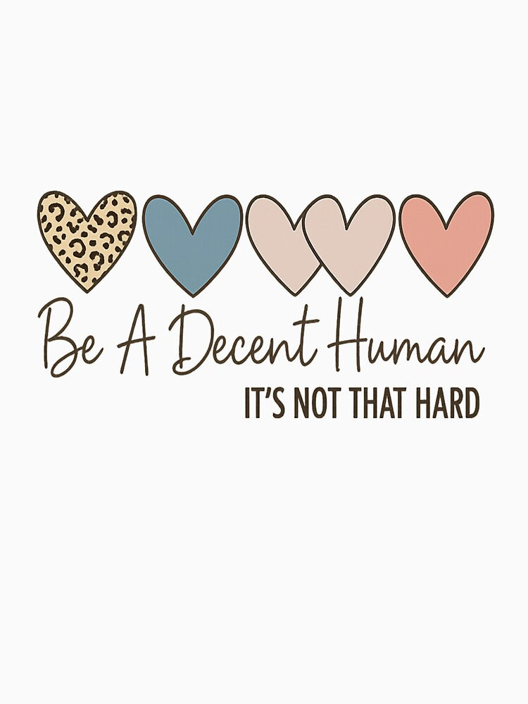 Be A Decent Human Retro Heart Kindness Quote by Nouna11