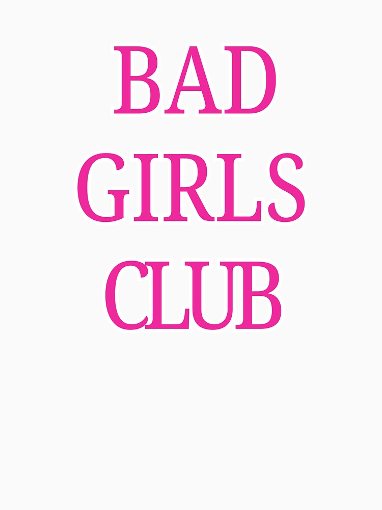 Bad Girls Club - Bold Pink Slogan Design by ruthoarabia