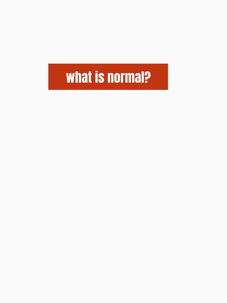 What is normal? A Reflection on Society’s Idea of Normal by RF-73