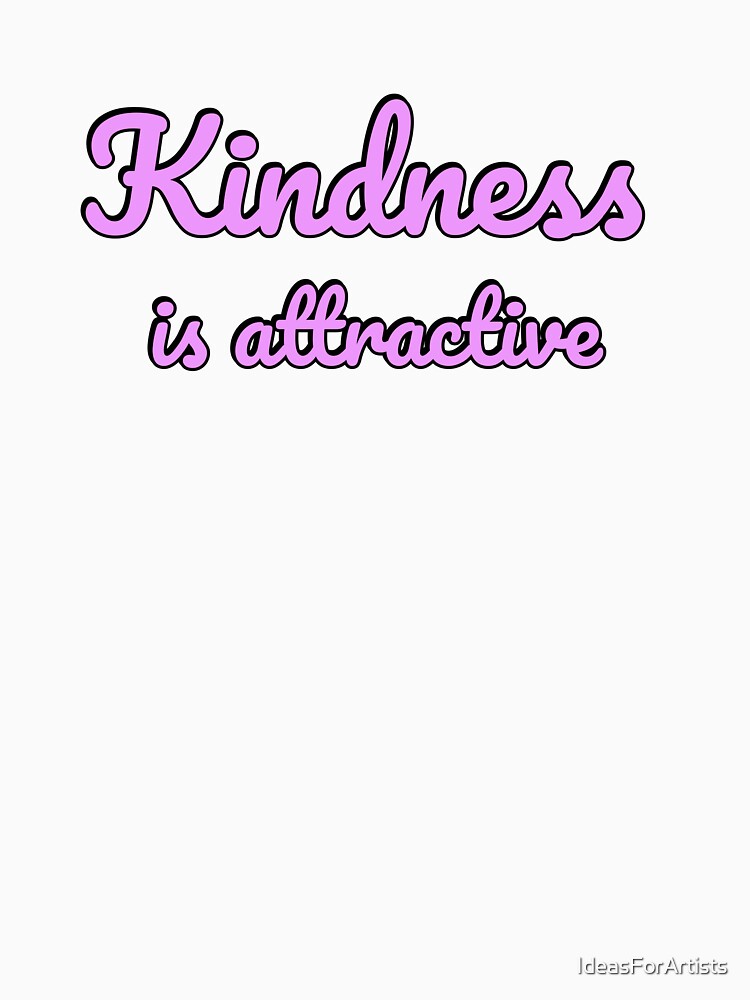 Kindness is Attractive - Be Kind by Inspirationmotivation
