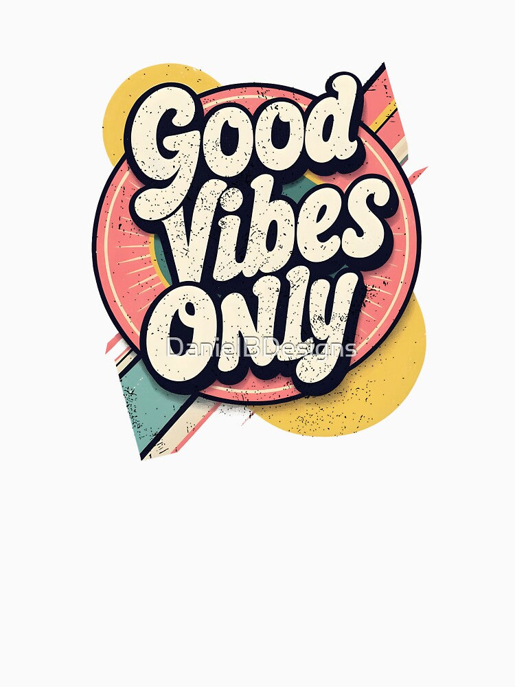 Good Vibes Only – Vintage Style by DanielBDesigns
