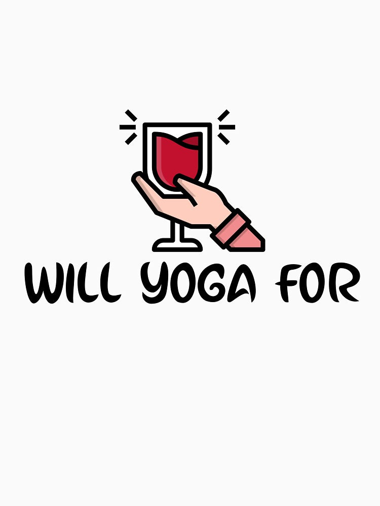 Will Yoga For Wine by RiseandShineTee