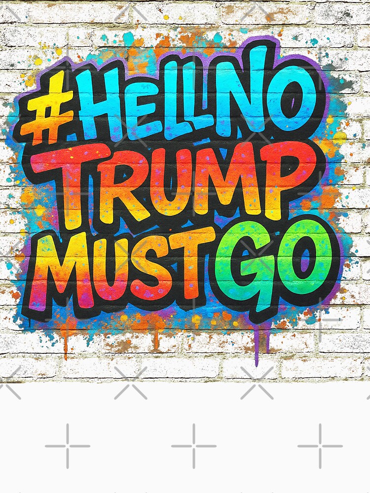 #HellNoTrumpMustGo – Street Art for Justice V2 - HNTMG 12 - 1 by WheelieGdArt