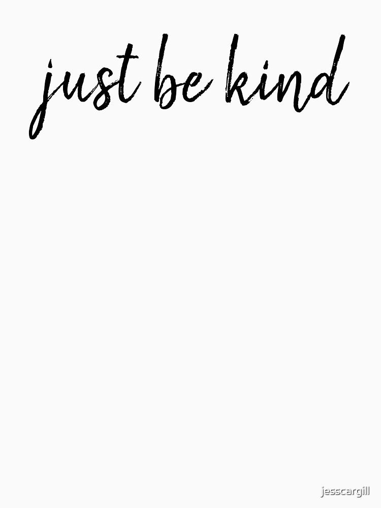 Just be kind by jesscargill