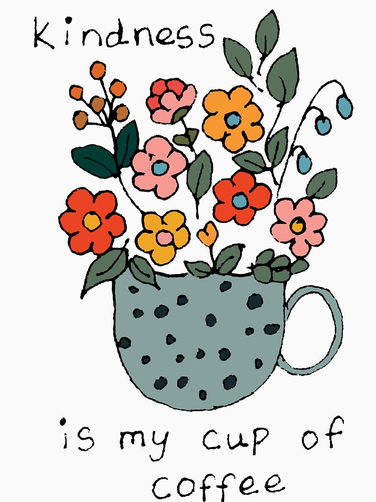 Kindness is my cup of coffee pretty flowers coffee cup by BALCONYDOORS
