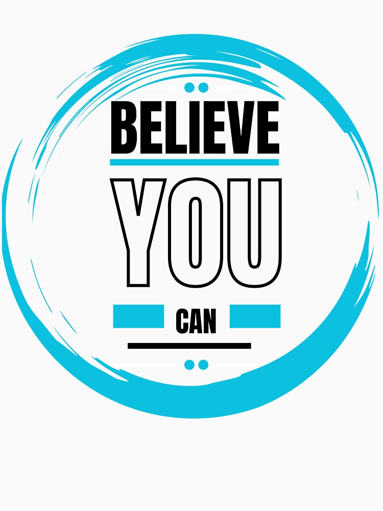 Believe You Can Motivational Quote Circle by Kirtikdesigns
