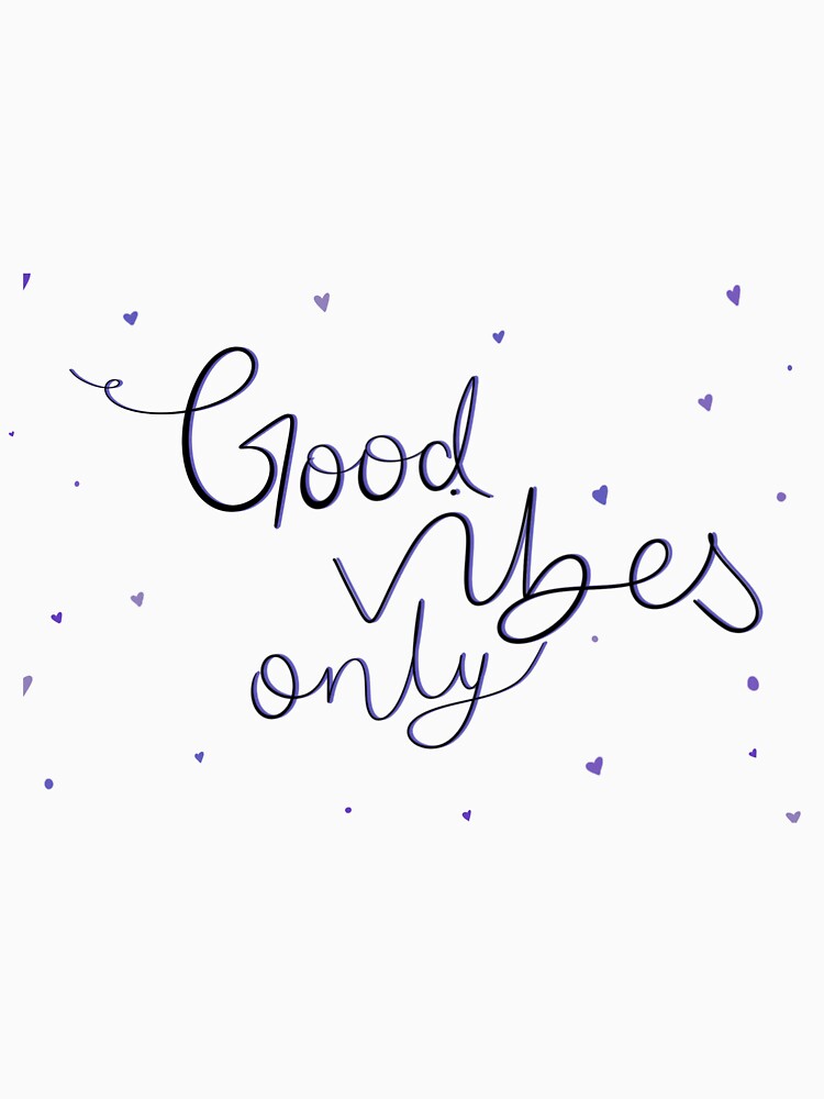 Good vibes only by Artheticsbyamna