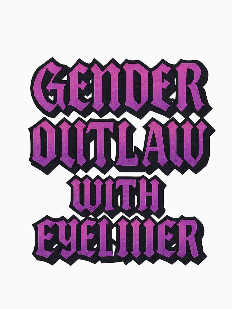 Gender Outlaw With Eyeliner – Bold Typographic Design by Haus Of Sin