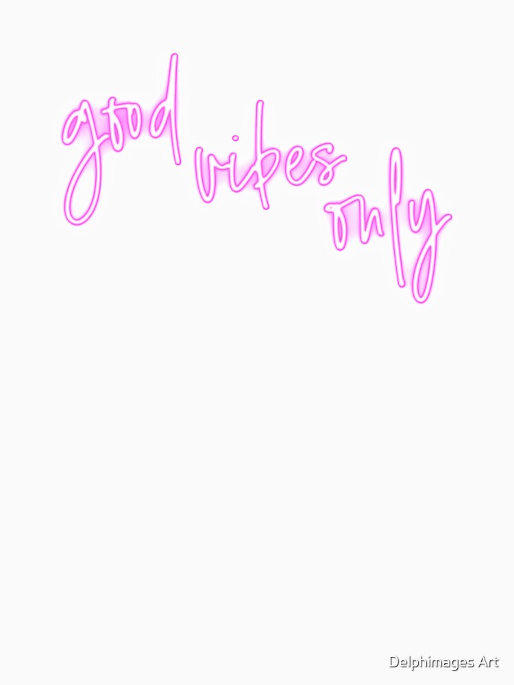 Good vibes only pink neon by Delphimages Art