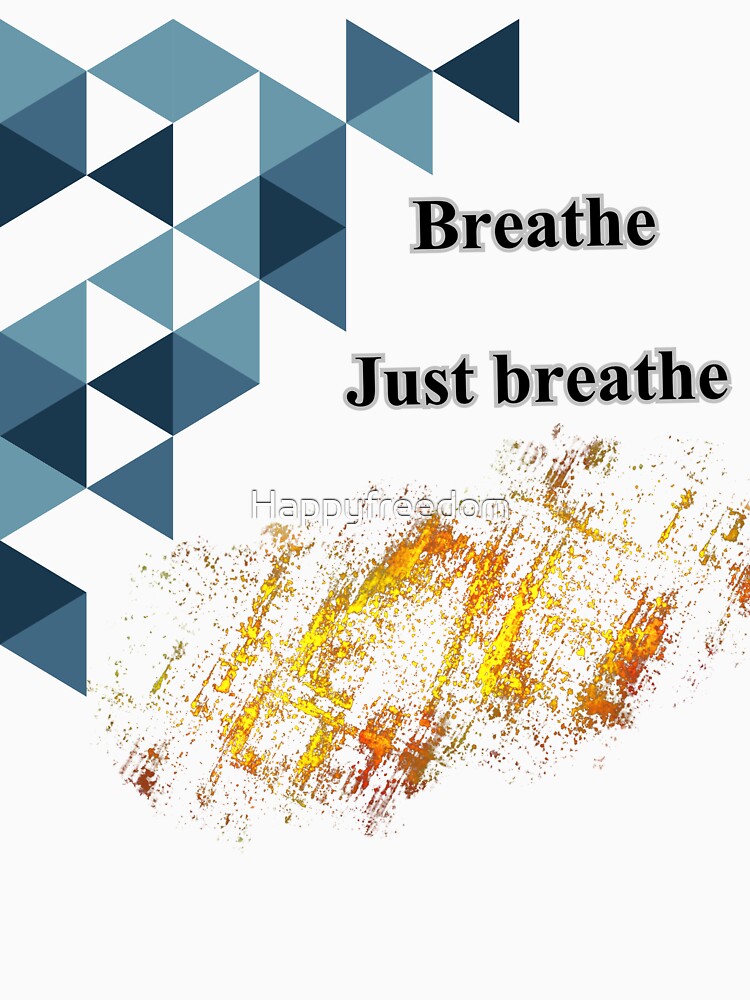 Breathe. Just Breathe – Calm Your Mind. Center Your Soul. by Happyfreedom