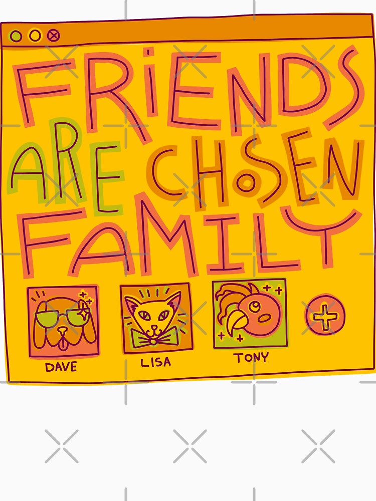 Friends Are Chosen Family by Natalia Mikhaleva