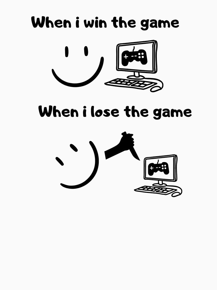 When I win the game VS when I lose the game – Dark humor – Black text by Nemesiscrowd