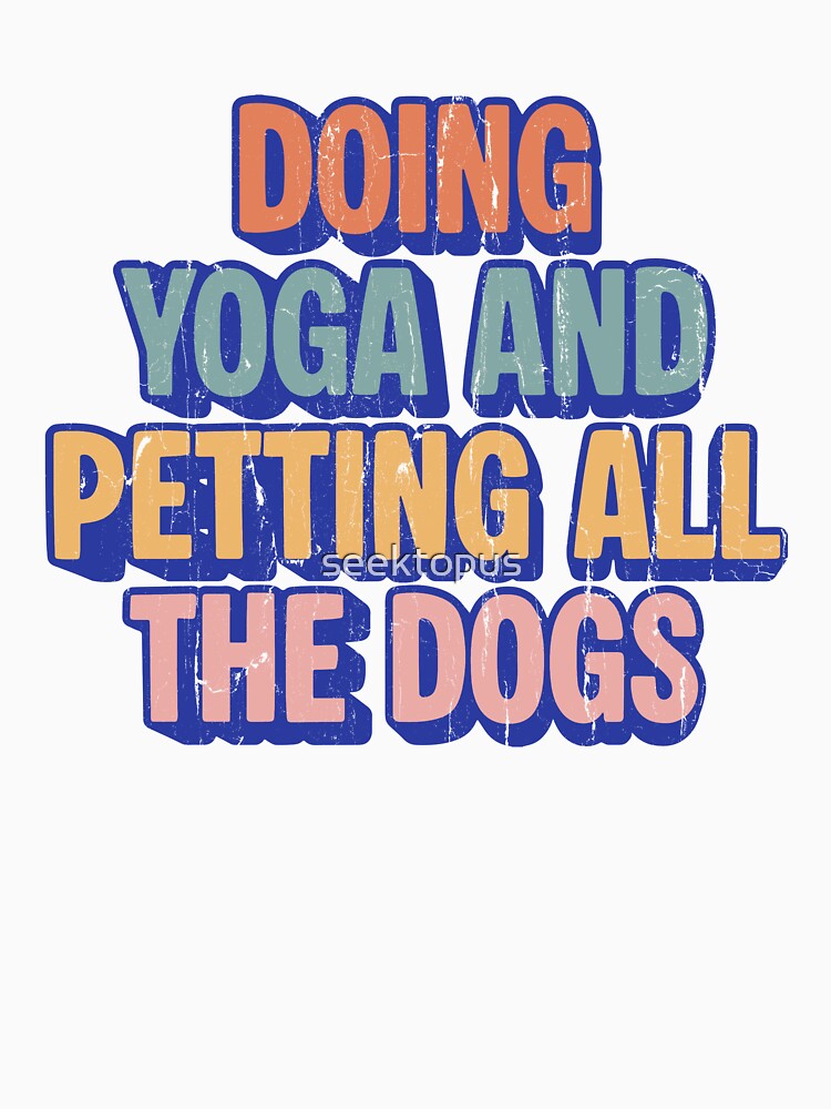 Doing Yoga And Petting All The Dogs by seektopus