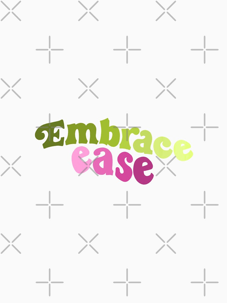 Embrace ease by pinkyfish1010