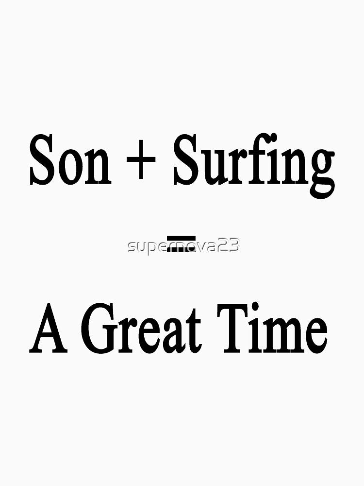 Son + Surfing = A Great Time by supernova23