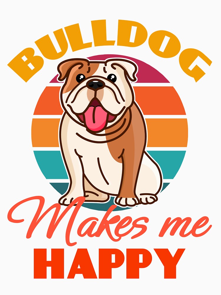 Bulldog Makes Me Happy Dog puppy Lover Cute Sunser Retro Funny by Meteor77