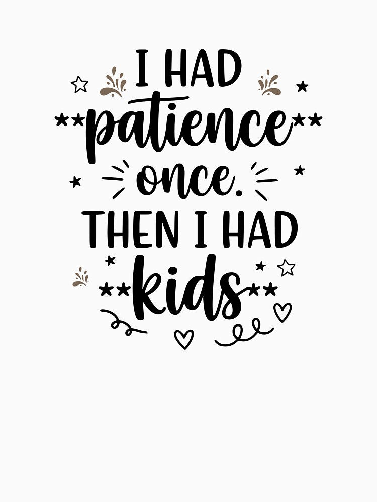 I Had Patience Once by YV Designs & Stuff