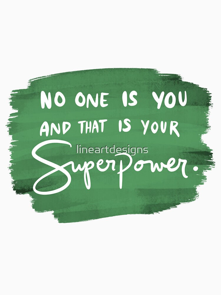 No One Is You And That Is Your Superpower 5 by lineartdesigns