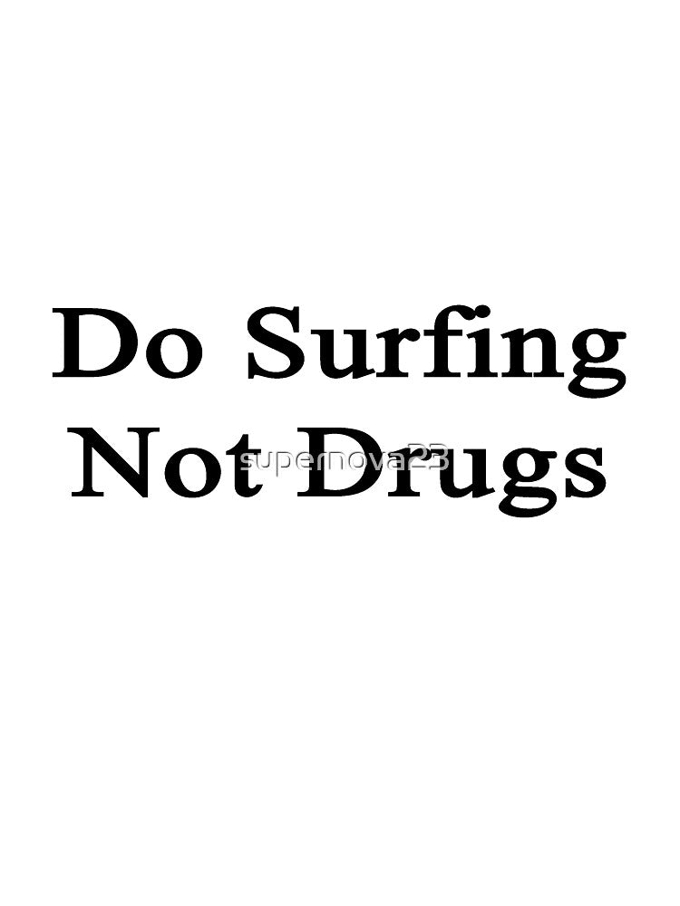 Do Surfing Not Drugs by supernova23