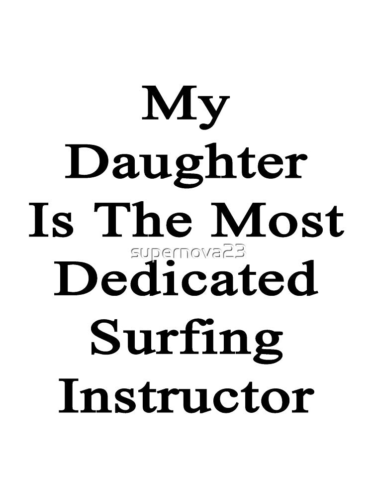 My Daughter Is The Most Dedicated Surfing Instructor by supernova23