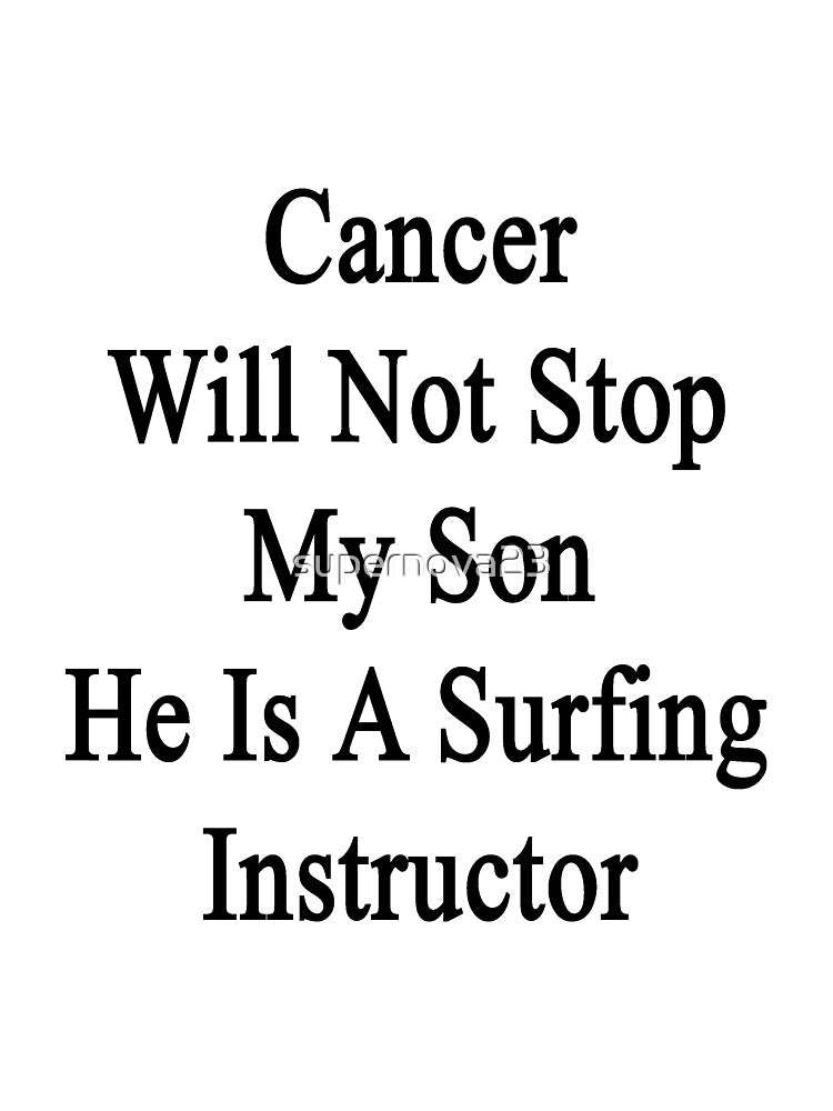 Cancer Will Not Stop My Son He Is A Surfing Instructor by supernova23