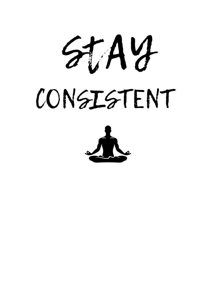 Stay Consistent - Discipline Motivation Shirt by No Excuses Studio