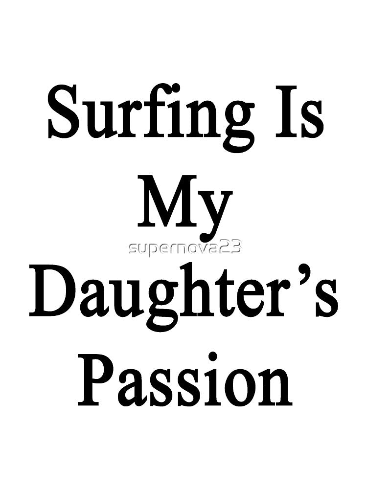 Surfing Is My Daughter's Passion by supernova23