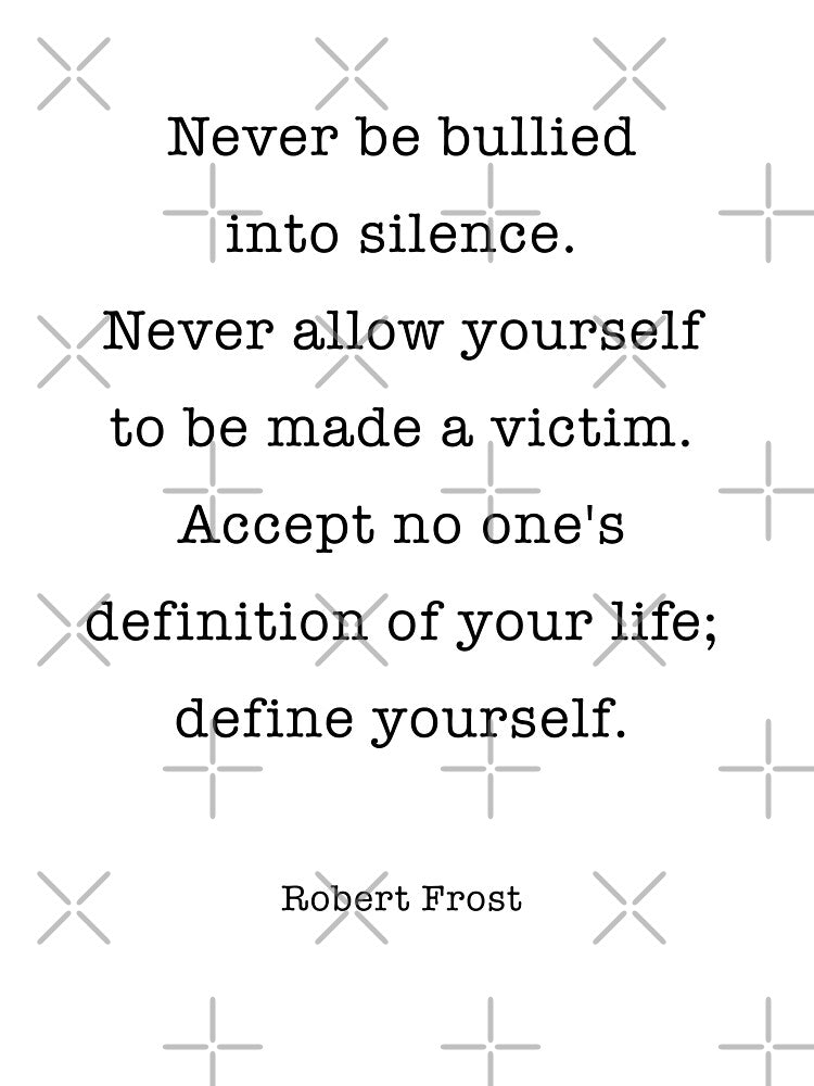 Never be bullied  into silence. Never allow yourself to be made a victim. by corbrand