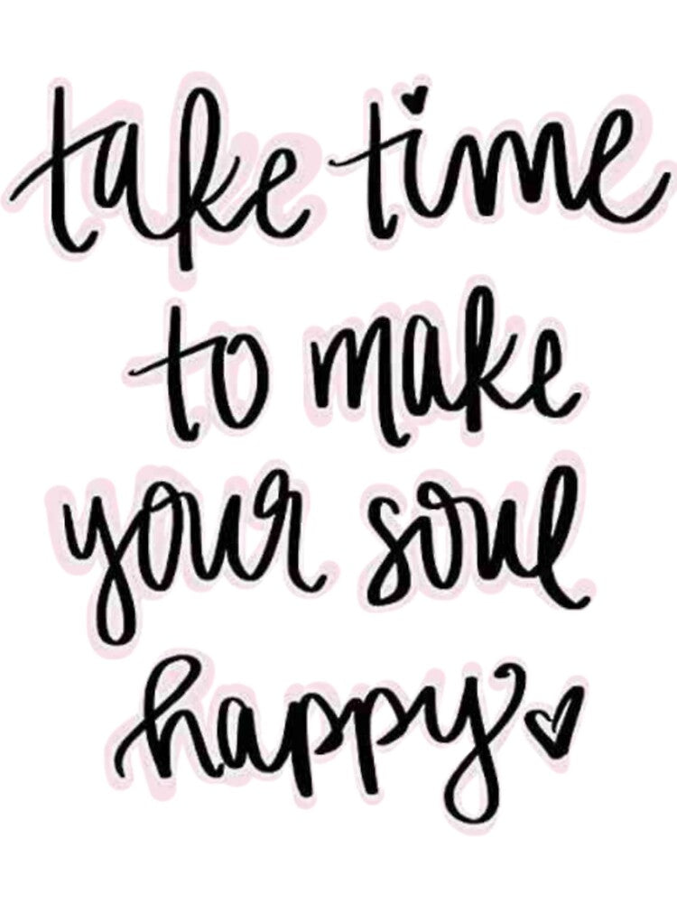 Take time to make your soul happy by sreckov-desig
