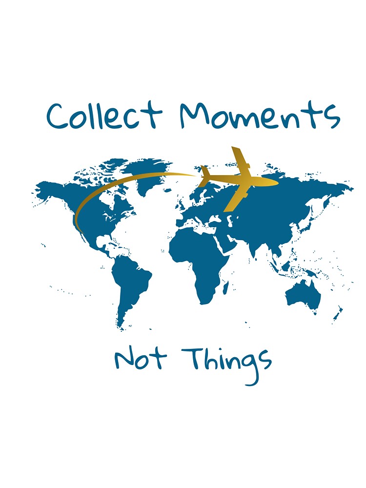 Collect Moments Not Things – Travel World Map Design by MIArt Studio