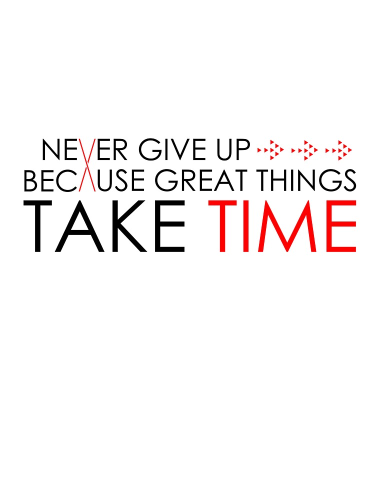 Never Give Up Because Great Things Take Time by doucelune