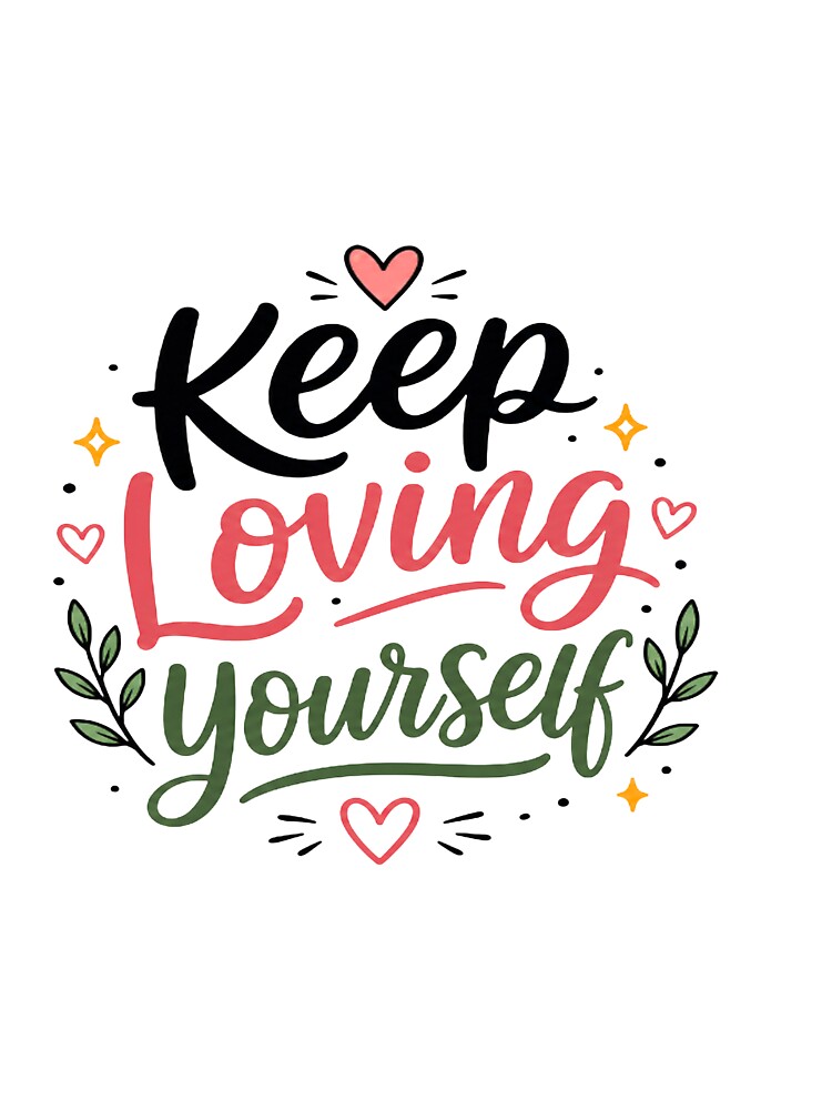 Keep Loving Yourself Typography | Self Love Motivational Quote | Positive Affirmation Design by Lovestickerco