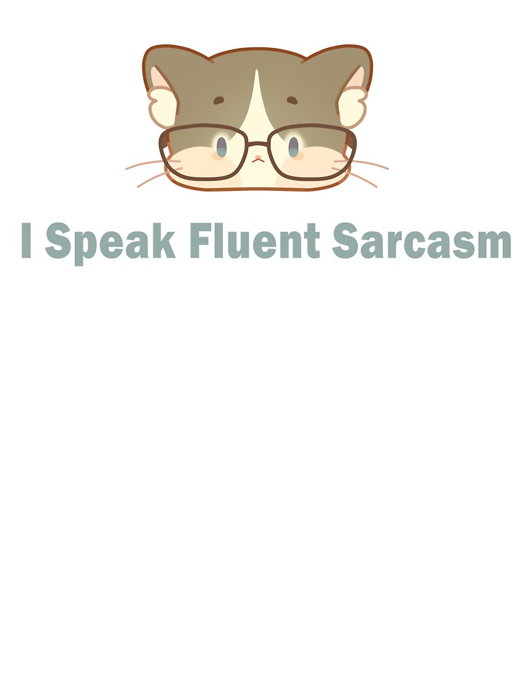 I Speak Fluent Sarcasm – The Cat That Never Forgives ❀ by DLuci