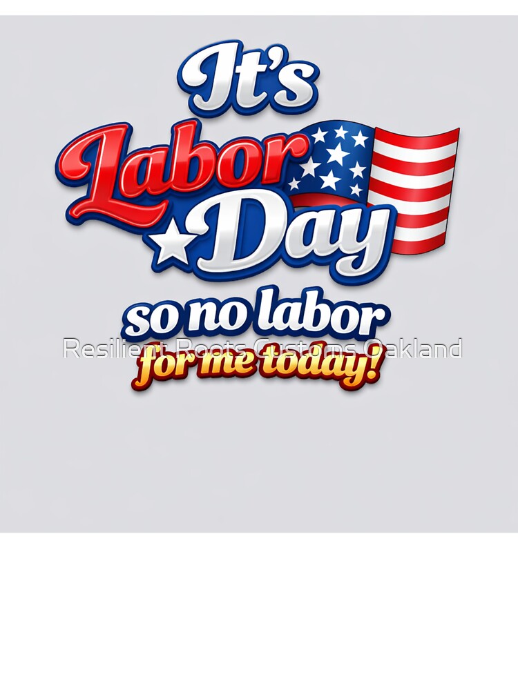 Labor Day by Resilient Roots Customs Oakland