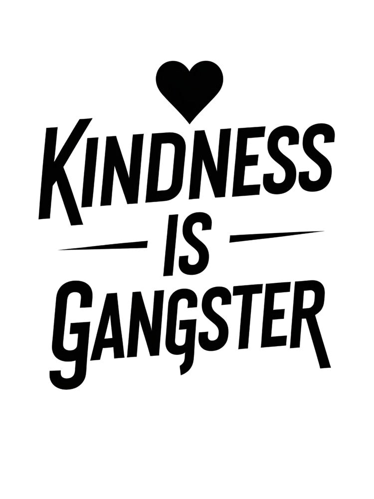 Kindness is Gangster - Bold Minimalist Streetwear Quote by VeloraCrafts