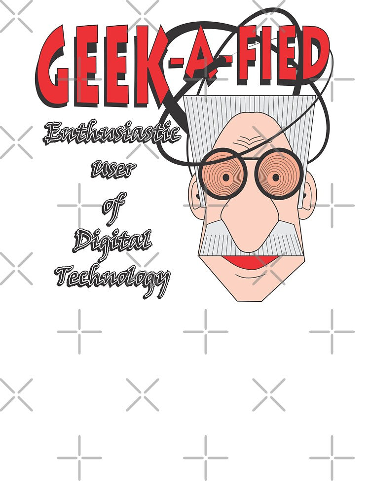 GEEK-A-FIED by MontanaJack