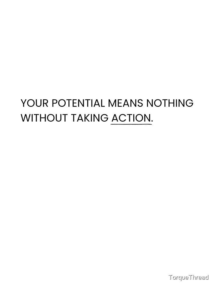 Your Potential Means Nothing Without Taking Action – Motivational Typography Quote by TorqueThread