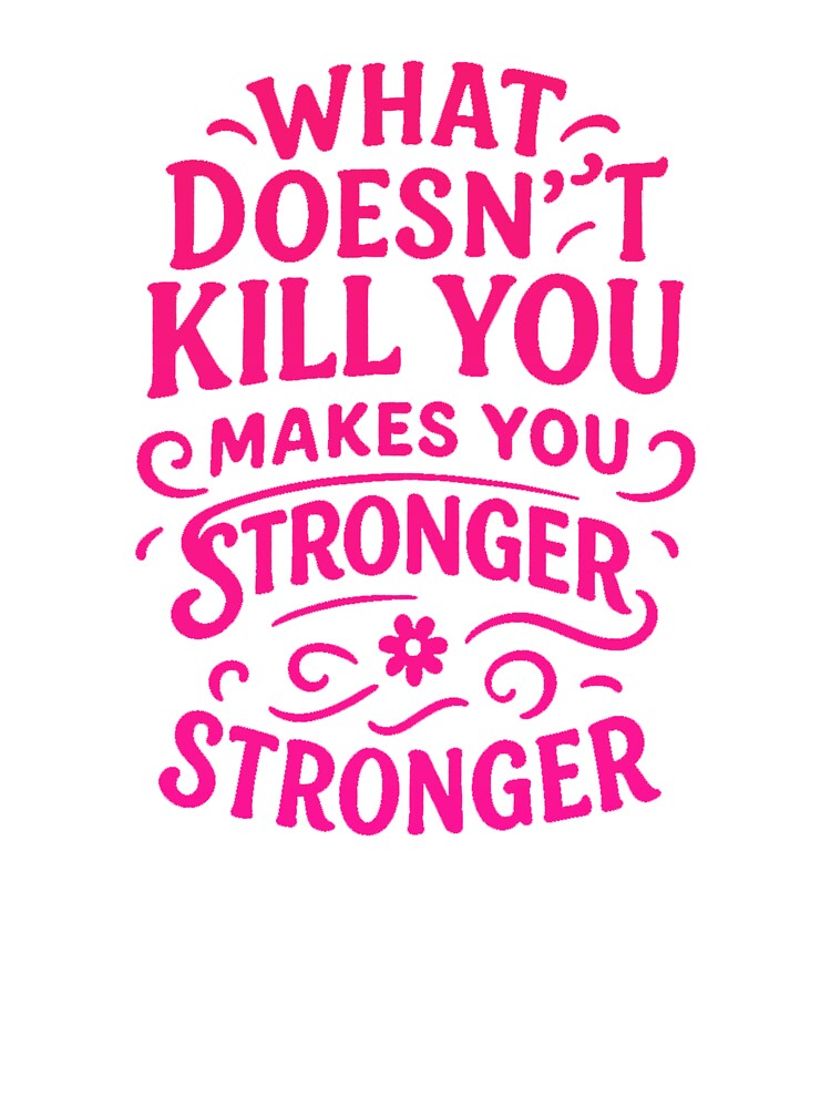 What Doesn’t Kill You Makes You Stronger – Motivational Design by chawezi