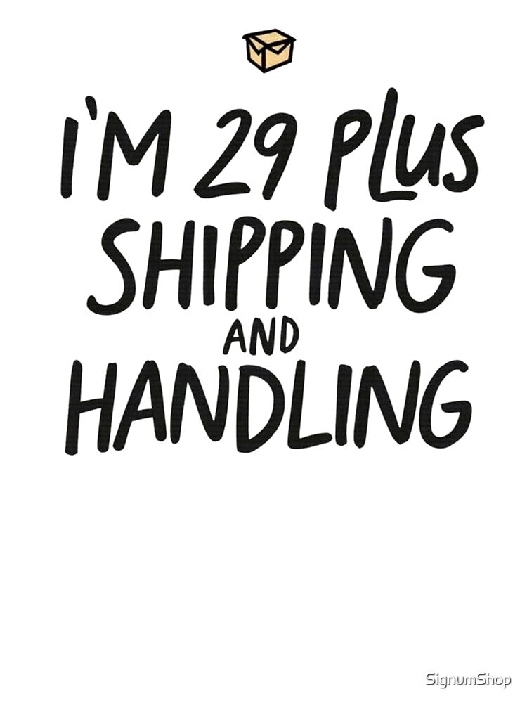 I'm 29 Plus Shipping and Handling by SignumShop