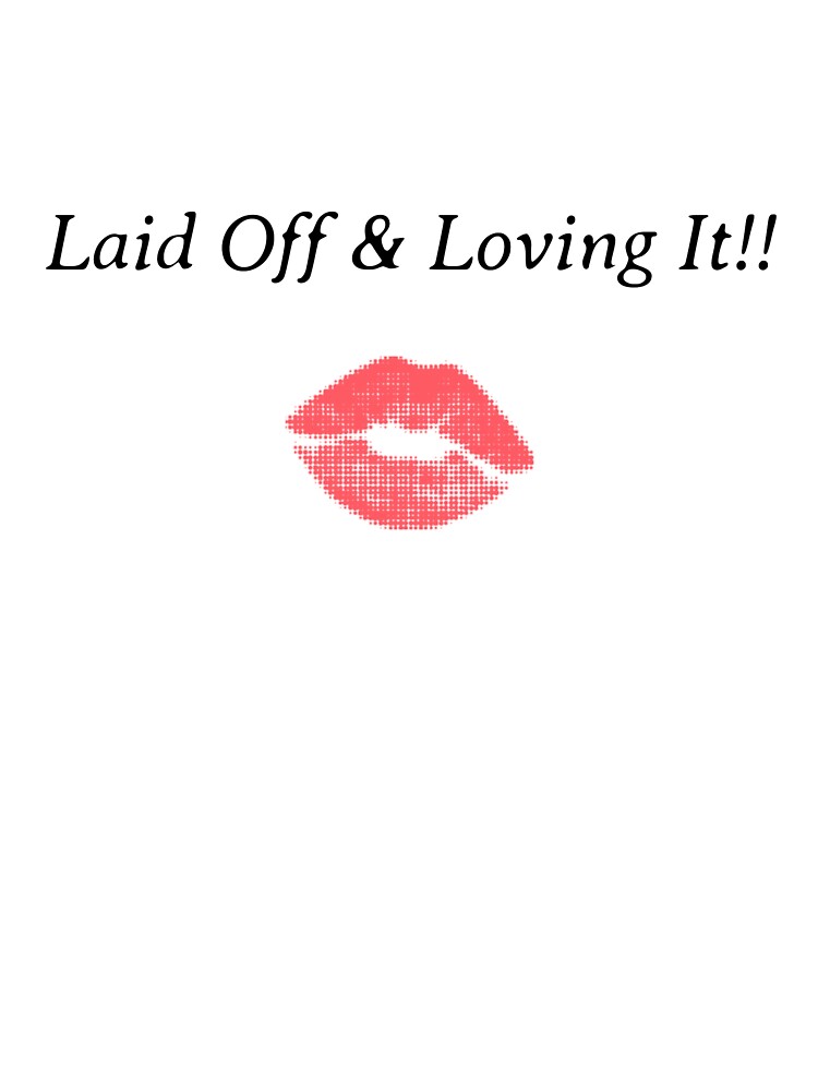 Laid Off & Loving It by Moments Like These by Chris