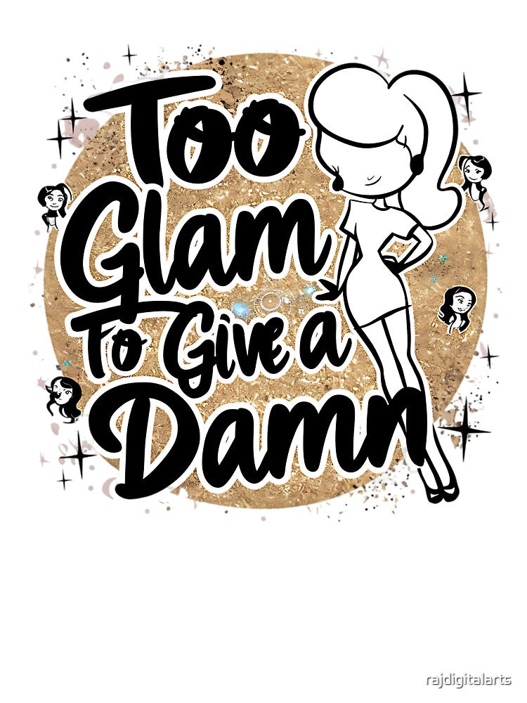too glam to give a damn by rajdigitalarts