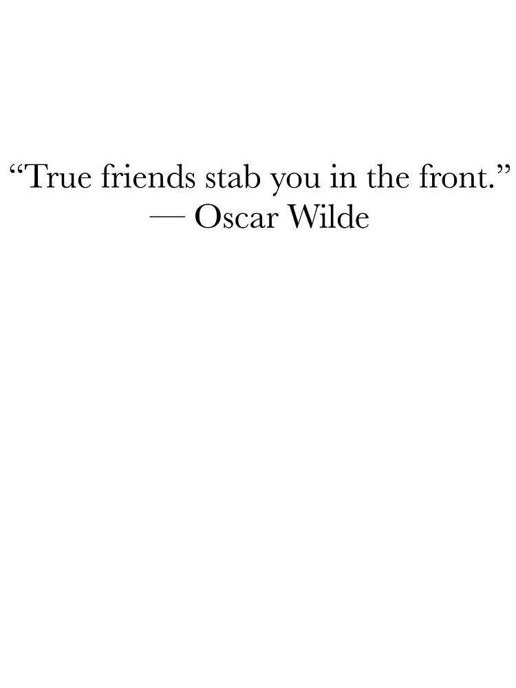 Oscar Wilde Quote – True Friends Stab You in the Front Typography Design by The Prose Atelier