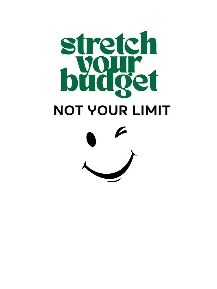 Stretch Your Budget Not Your Limit by Zoaluxe