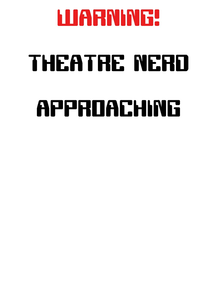 Funny Theatre Nerd Approaching Warning Gift by Stageystuff