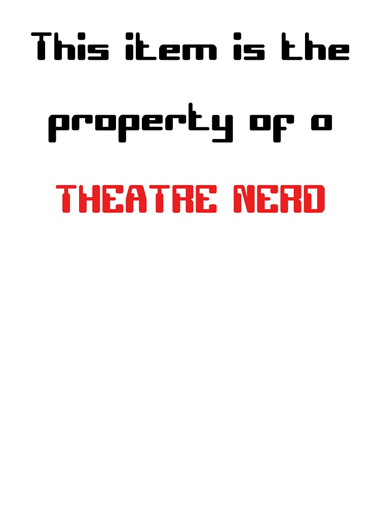 Funny 'This item is the property of a Theatre Nerd' on white gift by Stageystuff