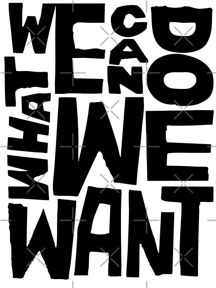 We Can Do What We Want by PIXEL POP DESIGNS - Beyond the Norm!