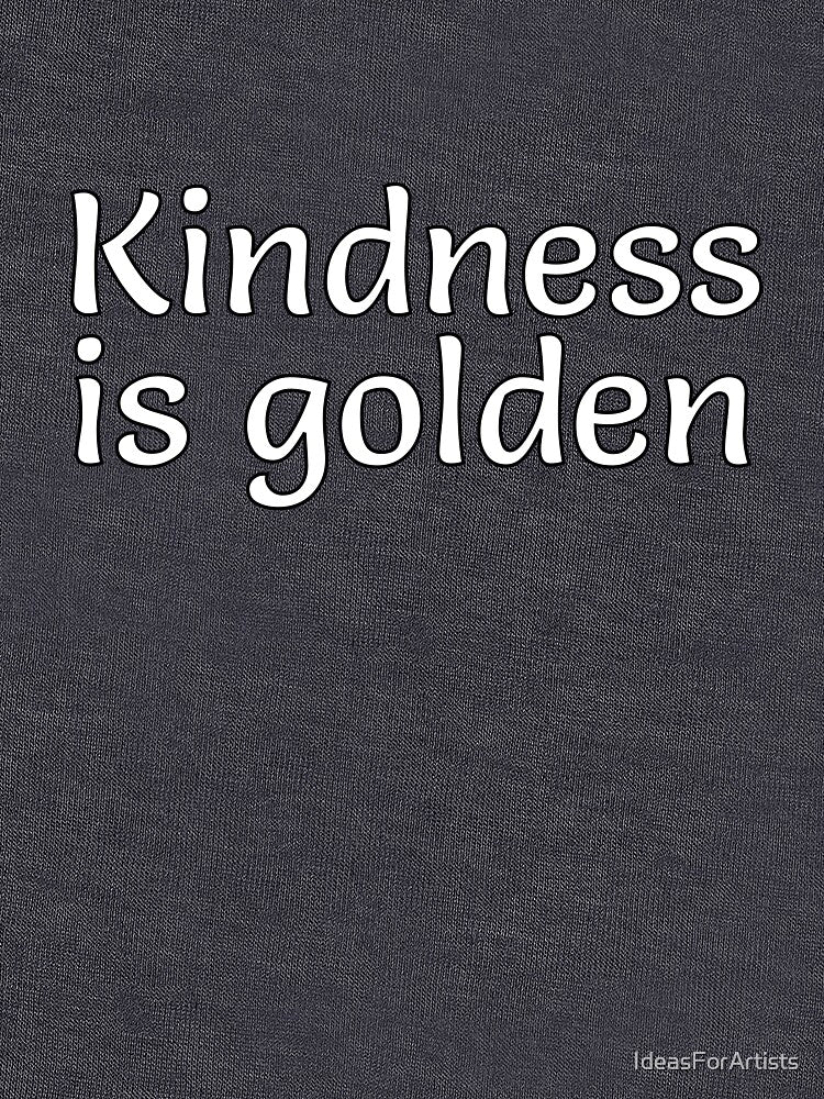 Kindness is golden by Inspirationmotivation