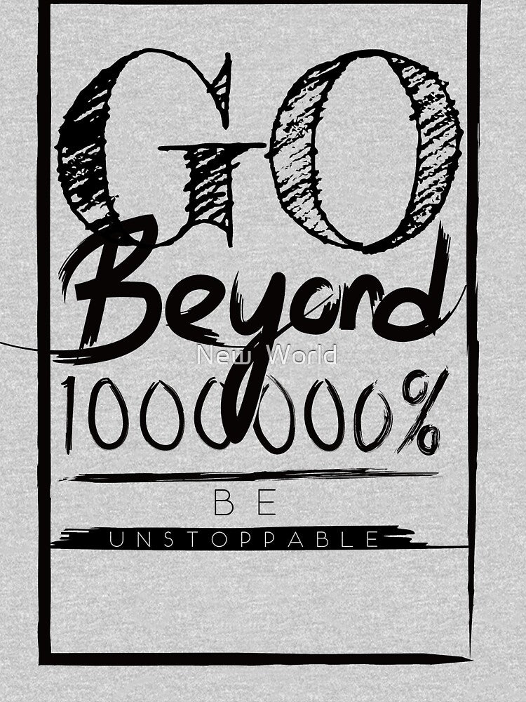 Go Beyond 100000% and be unstoppable - motivation quote by New  World