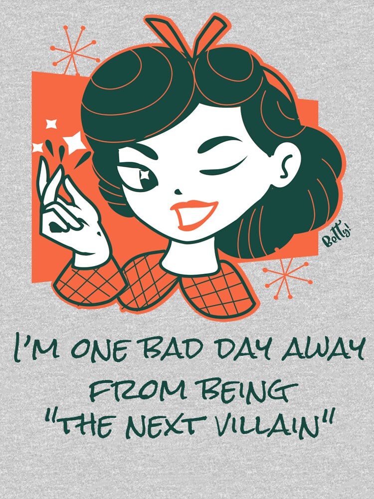 I’m one bad day away from the next villain story Betty DH021 by R-Marc-Designs
