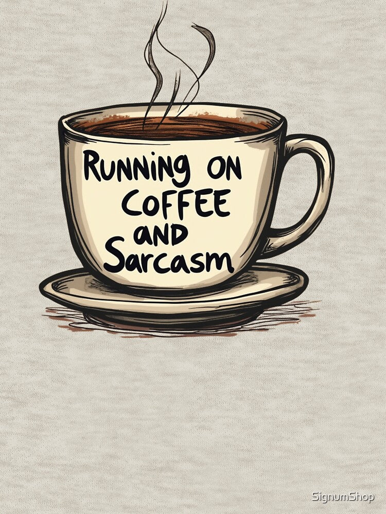 SARCASM SAYINGS: Running on Coffee and Sarcasm by SignumShop